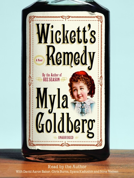Title details for Wickett's Remedy by Myla Goldberg - Wait list